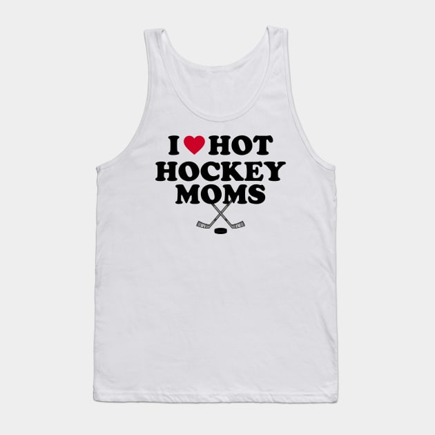 I  Love Hot Hockey Moms Tank Top by PRINT-LAND